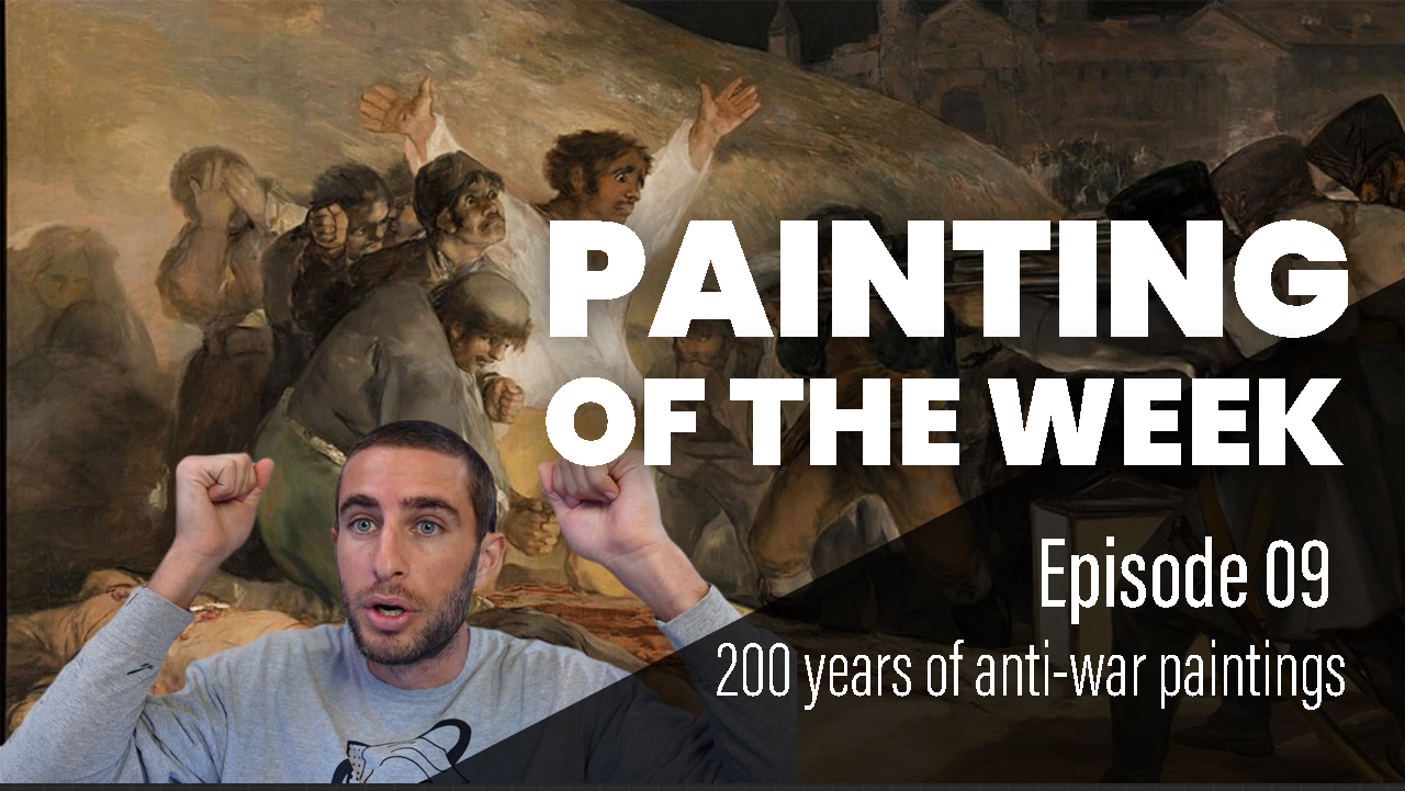 You are currently viewing Painting of the Week Episode 9: 200 years of anti-war painting