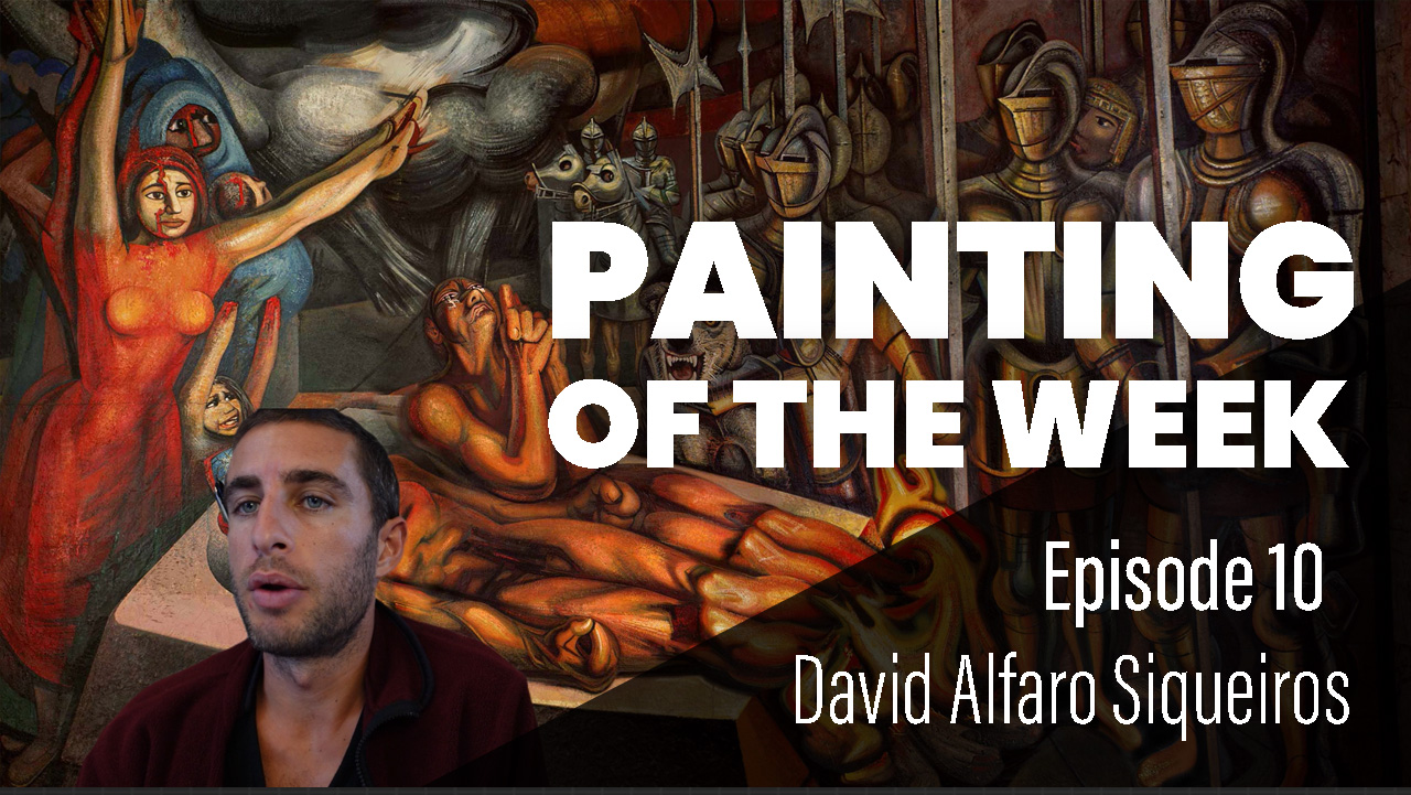 You are currently viewing Painting of the Week Episode 10: David Alfaro Siqueiros